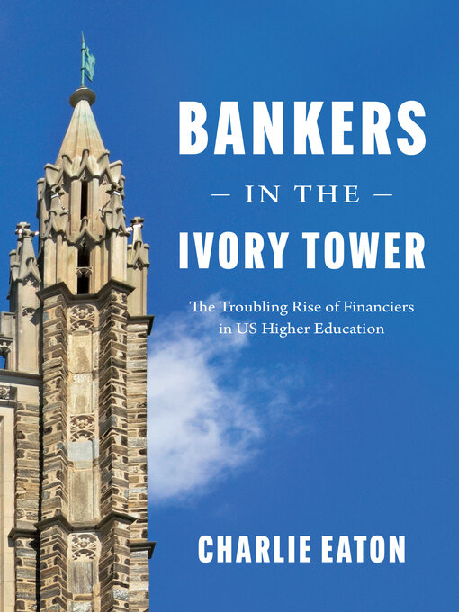 Title details for Bankers in the Ivory Tower by Charlie Eaton - Available